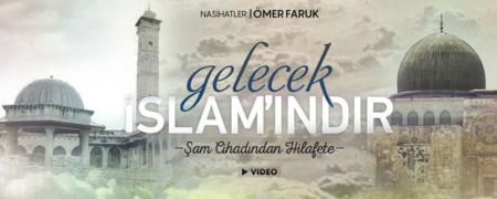 Gelecek İslam'ındır!