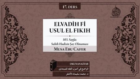 17. Ders: 103. Sayfa; Sahih Hadisin Şaz Olmaması