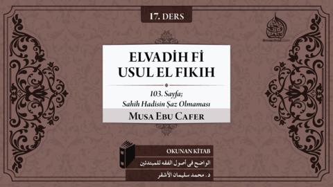 17. Ders: 103. Sayfa; Sahih Hadisin Şaz Olmaması