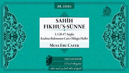 58. Ders: 3. Cilt 47. Sayfa; Kadına Bakmanın Caiz Olduğu Haller