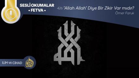 426: "Allah Allah" Diye Zikir Var mıdır?