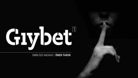 Gıybet -1-