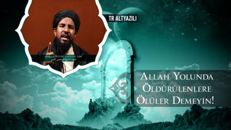 Allah Yolunda Öldürülenlere Ölüler Demeyin!