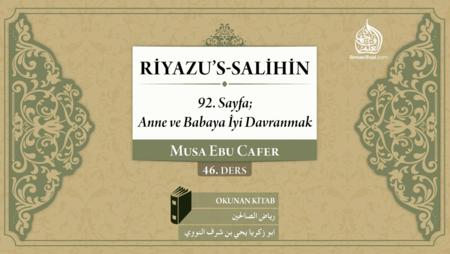 46. Ders: 92. Sayfa; Anne ve Babaya İyi Davranmak