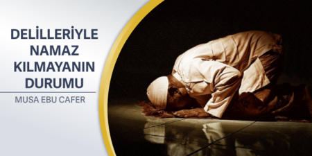 97: Delilleriyle Namaz Kılmayanın Durumu