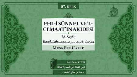 07. Ders. 28. Sayfa; Rasûlullah Sallallahu Aleyhi ve Sellem'in Şeriatı