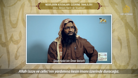 06. Bölüm: Yakîn ve Tevekkül!