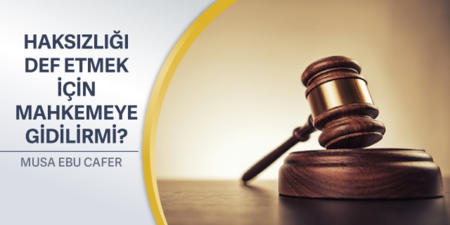 144: Haksızlığı Def Etmek İçin Mahkemeye Gidilirmi?