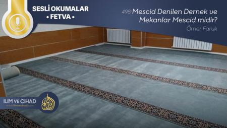 498: Mescid Denilen Dernek ve Mekanlar Mescid midir?