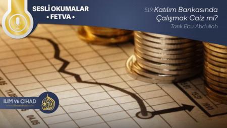 519: Katılım Bankasında Çalışmak Caiz mi?