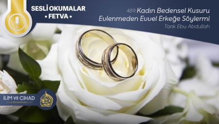 489: Kadın Bedensel Kusuru Evlenmeden Evvel Erkeğe Söyler mi?