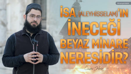 İsa (aleyhisselam)'ın İneceği Beyaz Minare Neresidir?