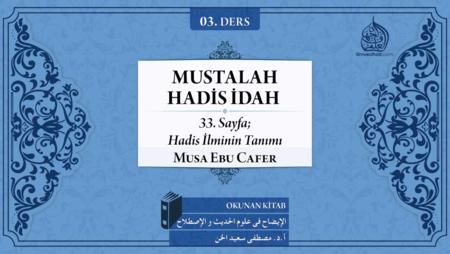 03. Ders: 33. Sayfa; Hadis İlminin Tanımı