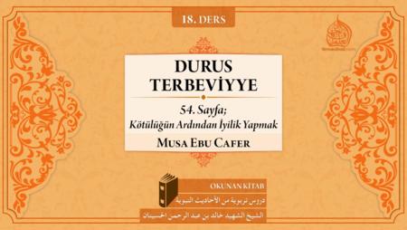 18. Ders: 54. Sayfa; Kötülüğün Ardından İyilik Yapmak